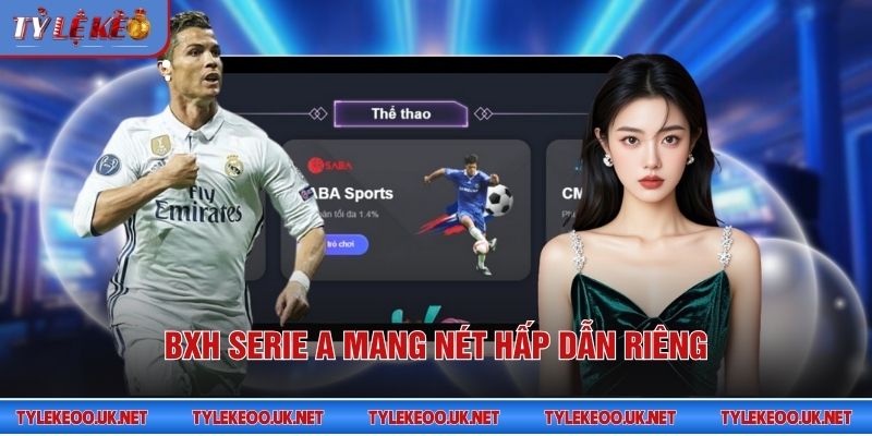 BXH Serie A mang nét hấp dẫn riêng