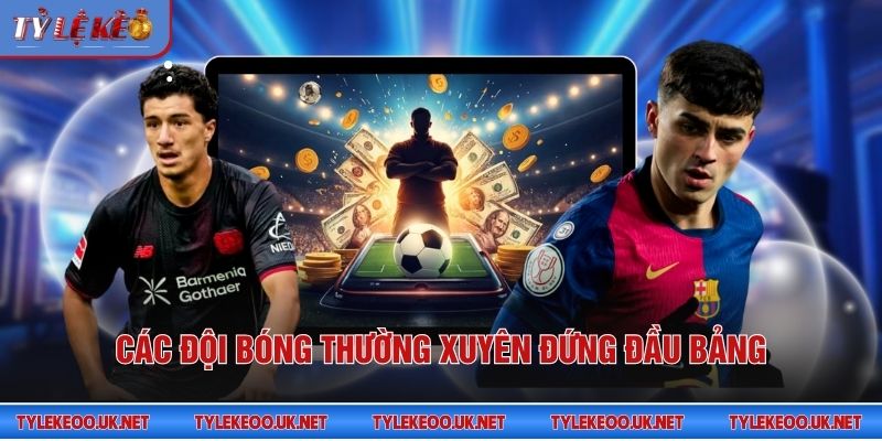 Các đội bóng thường xuyên đứng đầu bảng