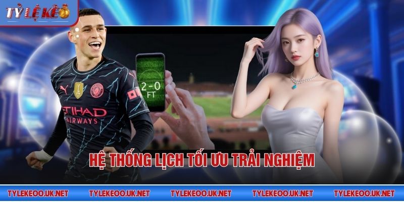 Hệ thống lịch tối ưu trải nghiệm