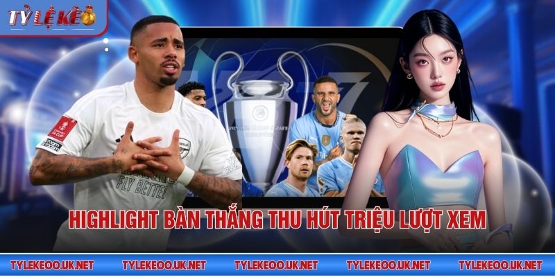 Highlight bàn thắng thu hút triệu lượt xem