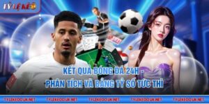 Kết quả bóng đá 24h