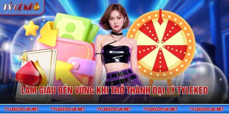 Làm giàu bền vững khi trở thành đại lý Tỷ Lệ Kèo