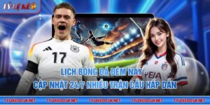 Lịch bóng đá đêm nay