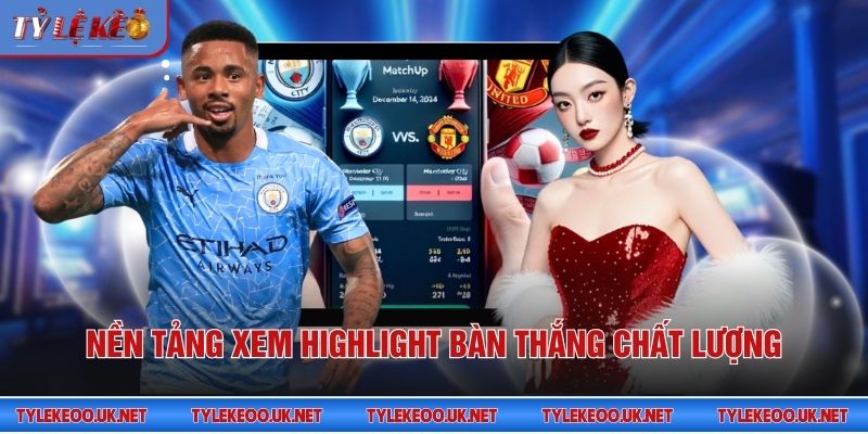 Nền tảng xem highlight bàn thắng chất lượng