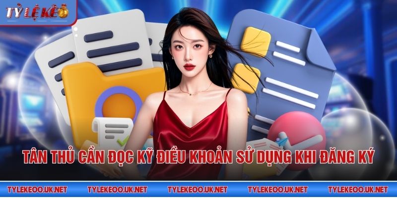 Tân thủ cần đọc kỹ điều khoản sử dụng khi đăng ký